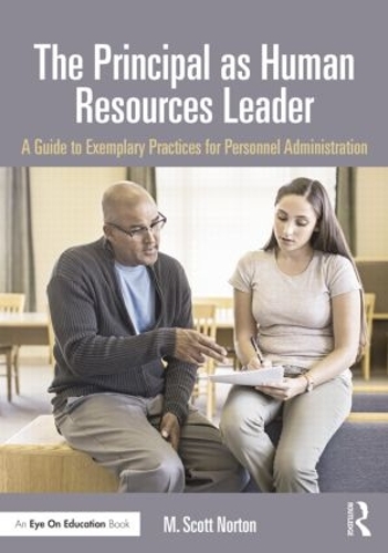 Бумажная книга «The Principal as Human Resources Leader: A Guide to Exemplary Practices for Personnel Administration», автор М. Скотт Нортон - фото №1