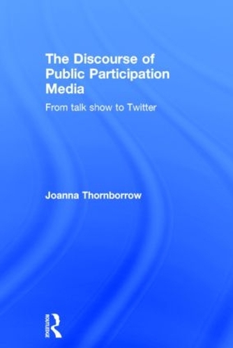 Бумажная книга «The Discourse of Public Participation Media: From talk show to Twitter», автор Джоанна Торнборроу - фото №1