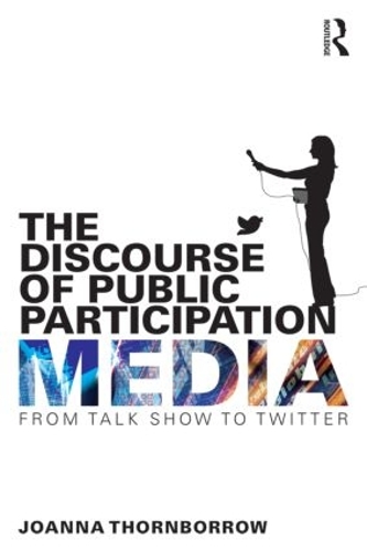 Бумажная книга «The Discourse of Public Participation Media: From talk show to Twitter», автор Джоанна Торнборроу - фото №1