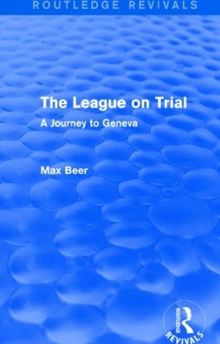 Бумажная книга «The League on Trial (Routledge Revivals): A Journey to Geneva», автор Макс Бир - фото №1