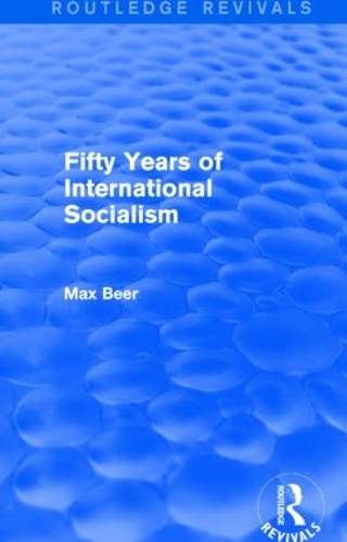 Бумажная книга «Fifty Years of International Socialism (Routledge Revivals)», автор Макс Бир - фото №1
