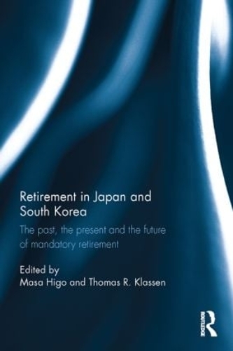 Бумажная книга «Retirement in Japan and South Korea: The past, the present and the future of mandatory retirement» - фото №1