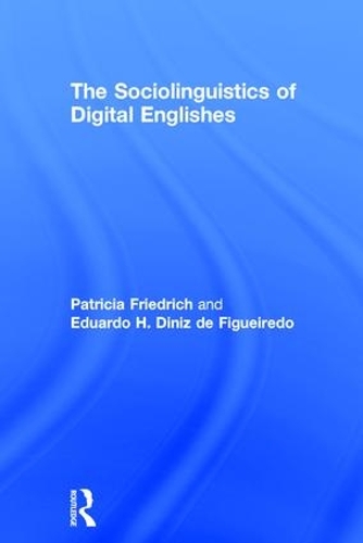 Паперова книга «The Sociolinguistics of Digital Englishes», авторів Едуардо Дініз де Фігейредо, Патриція Фрідріх - фото №1
