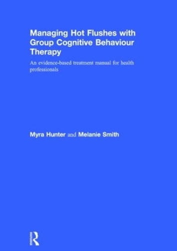 Бумажная книга «Managing Hot Flushes with Group Cognitive Behaviour Therapy: An evidence-based treatment manual for health professionals», авторов Мелани Смит, Майра Хантер - фото №1