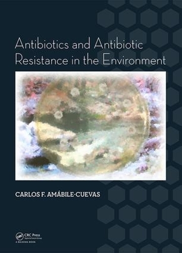 Бумажная книга «Antibiotics and Antibiotic Resistance in the Environment», автор Карлос Ф. Амабиле-Куэвас - фото №1