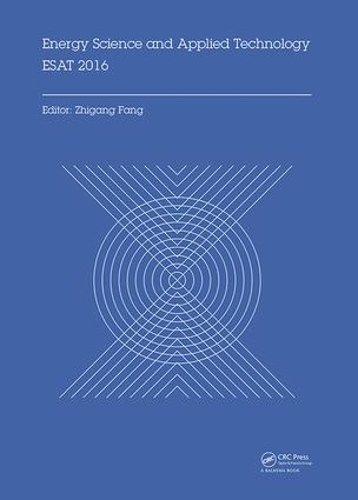 Паперова книга «Energy Science and Applied Technology ESAT 2016: Proceedings of the International Conference on Energy Science and Applied Technology (ESAT 2016), Wuhan, China, June 25-26, 2016» - фото №1