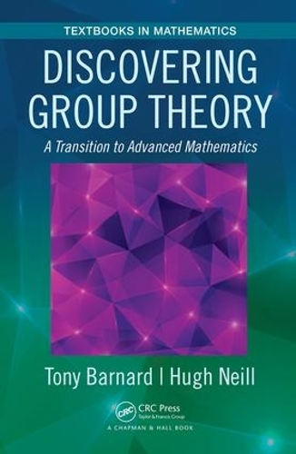[object Object] «Discovering Group Theory: A Transition to Advanced Mathematics», автор Тони Барнард - фото №1