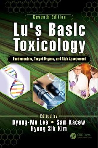 Бумажная книга «Lu's Basic Toxicology: Fundamentals, Target Organs, and Risk Assessment, Seventh Edition», авторов Бьюнг-Му Ли, Хён Сик Ким, Сэм Касев - фото №1
