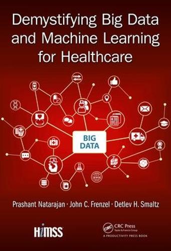 Паперова книга «Demystifying Big Data and Machine Learning for Healthcare», авторів Детлев Х. Смальтц, Джон К. Френцель, Прашант Натараджан - фото №1
