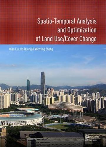 Бумажная книга «Spatio-temporal Analysis and Optimization of Land Use/Cover Change: Shenzhen as a Case Study», авторов Бяо Лю, Бо Хуанг, Вэньтин Чжан - фото №1