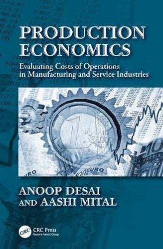 Паперова книга «Production Economics: Evaluating Costs of Operations in Manufacturing and Service Industries», авторів Ааші Мітал, Ануп Десаї - фото №1