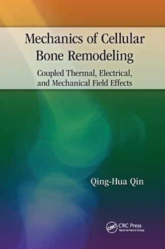 Паперова книга «Mechanics of Cellular Bone Remodeling: Coupled Thermal, Electrical, and Mechanical Field Effects», автор Цін Хуа Цинь - фото №1
