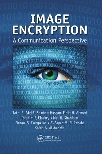 [object Object] «Image Encryption: A Communication Perspective», авторов Эль-Сайед М. Эль-Рабайе, Фатхи Э. Абд Эль-Сами, Хоссам Элдин Х. Ахмед, Ибрагим Ф. Элашри, Май Х. Шахин, Усама С. Фарагалла, Салех А. Альшебейли - фото №1