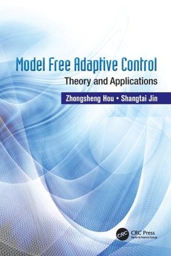 Бумажная книга «Model Free Adaptive Control: Theory and Applications», авторов Шантай Цзинь, Чжуншэн Хоу - фото №1