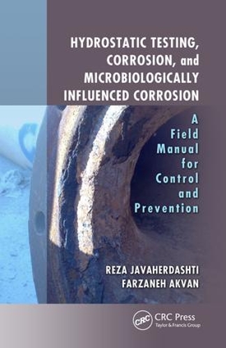Бумажная книга «Hydrostatic Testing, Corrosion, and Microbiologically Influenced Corrosion: A Field Manual for Control and Prevention», авторов Фарзане Акван, Реза Джавахердашти - фото №1