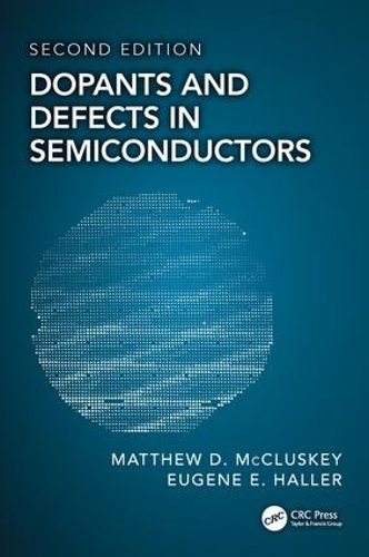 Паперова книга «Dopants and Defects in Semiconductors», авторів Юджин Е. Галлер, Метью Д. Маккласкі - фото №1