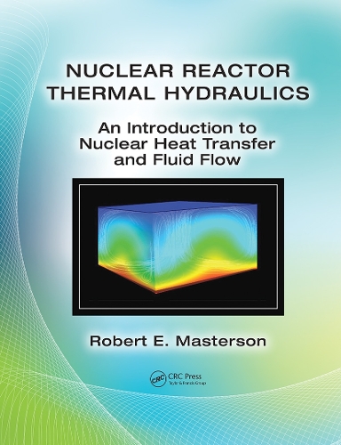 Бумажная книга «Nuclear Reactor Thermal Hydraulics: An Introduction to Nuclear Heat Transfer and Fluid Flow», автор Роберт Э. Мастерсон - фото №1