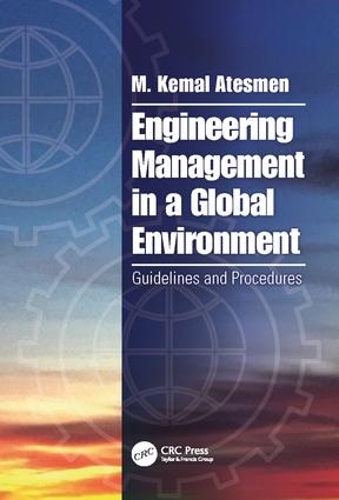 Паперова книга «Engineering Management in a Global Environment: Guidelines and Procedures», автор М. Кемаль Атесмен - фото №1