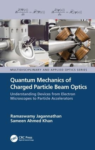 [object Object] «Quantum Mechanics of Charged Particle Beam Optics: Understanding Devices from Electron Microscopes to Particle Accelerators», авторів Рамасвамі Джаганнатан, Самін Ахмед Хан - фото №1
