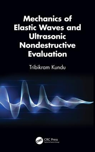 Паперова книга «Mechanics of Elastic Waves and Ultrasonic Nondestructive Evaluation», автор Трібікрам Кунду - фото №1