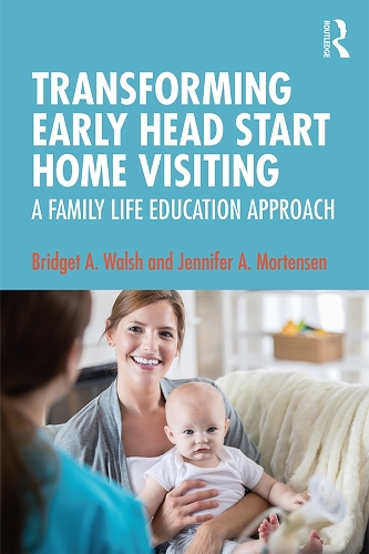 Паперова книга «Transforming Early Head Start Home Visiting: A Family Life Education Approach», авторів Бріджит А. Волш, Дженніфер А. Мортенсен - фото №1