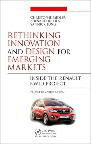 Бумажная книга «Rethinking Innovation and Design for Emerging Markets: Inside the Renault Kwid Project», авторов Бернард Жюльен, Кристоф Мидлер, Янник Лунг - фото №1