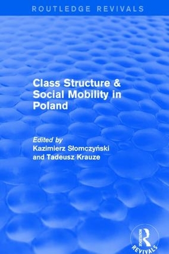 Бумажная книга «Class Structure and Social Mobility in Poland», авторов Казимеж М. Сломчинский, Тадеуш К. Краузе - фото №1