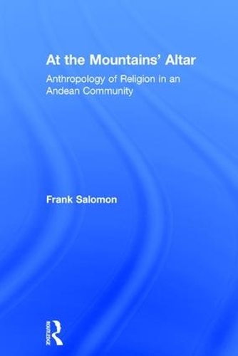 Паперова книга «At the Mountains’ Altar: Anthropology of Religion in an Andean Community», автор Френк Саломон - фото №1