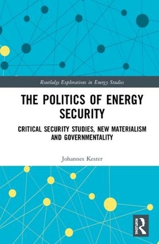 Бумажная книга «The Politics of Energy Security: Critical Security Studies, New Materialism and Governmentality», автор Иоганн Кестер - фото №1