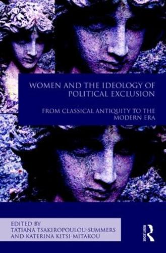 Бумажная книга «Women and the Ideology of Political Exclusion: From Classical Antiquity to the Modern Era» - фото №1