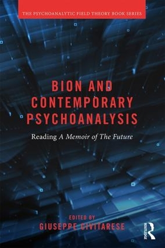 Бумажная книга «Bion and Contemporary Psychoanalysis: Reading A Memoir of the Future» - фото №1