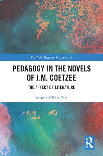Бумажная книга «Pedagogy in the Novels of J.M. Coetzee: The Affect of Literature», автор Апарна Мишра Тарк - фото №1