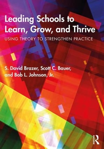 Паперова книга «Leading Schools to Learn, Grow, and Thrive: Using Theory to Strengthen Practice», авторів Боб Л. Джонсон-молодший, С. Девід Брейзер, Скотт К. Бауер - фото №1