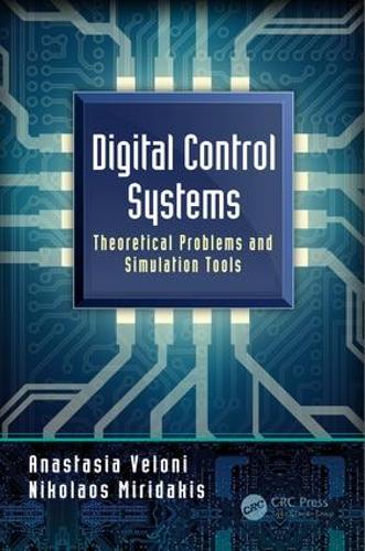 Бумажная книга «Digital Control Systems: Theoretical Problems and Simulation Tools», авторов Анастасия Велони, Николаос Миридакис - фото №1