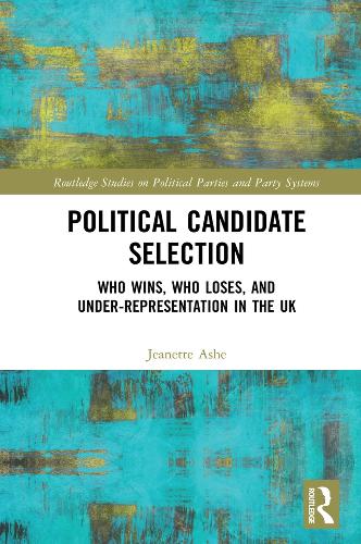 Бумажная книга «Political Candidate Selection: Who Wins, Who Loses, and Under-Representation in the UK», автор Жанетт Эш - фото №1