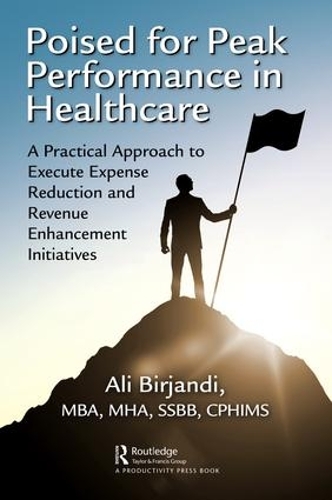 Бумажная книга «Poised for Peak Performance in Healthcare: A Practical Approach to Execute Expense Reduction and Revenue Enhancement Initiatives», автор Али Бирджанди - фото №1