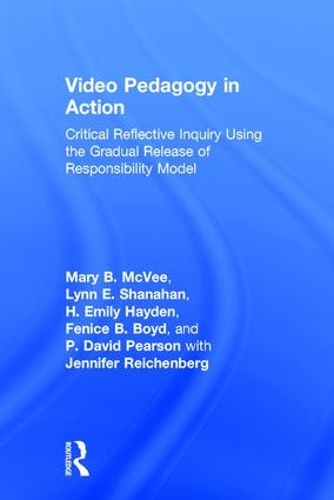 Бумажная книга «Video Pedagogy in Action: Critical Reflective Inquiry Using the Gradual Release of Responsibility Model», авторов Фенис Б. Бойд, Х. Эмили Хейден, Линн Э. Шанахан, Мэри Б. Макви, П. Дэвид Пирсон - фото №1