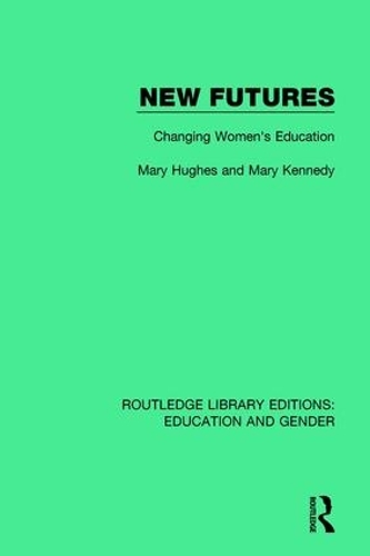Бумажная книга «New Futures: Changing Women's Education», авторов Мэри Хьюз, Мэри Кеннеди - фото №1