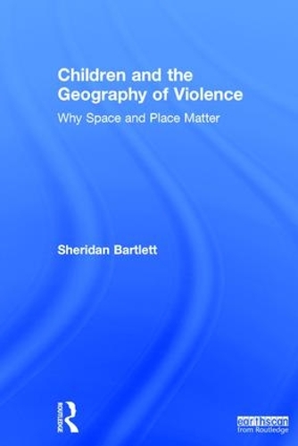 Бумажная книга «Children and the Geography of Violence: Why Space and Place Matter», автор Шеридан Бартлетт - фото №1