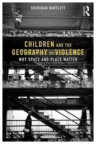 Бумажная книга «Children and the Geography of Violence: Why Space and Place Matter», автор Шеридан Бартлетт - фото №1
