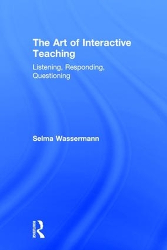 Бумажная книга «The Art of Interactive Teaching: Listening, Responding, Questioning», автор Сельма Вассерман - фото №1