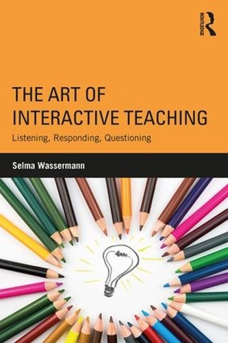Бумажная книга «The Art of Interactive Teaching: Listening, Responding, Questioning», автор Сельма Вассерман - фото №1