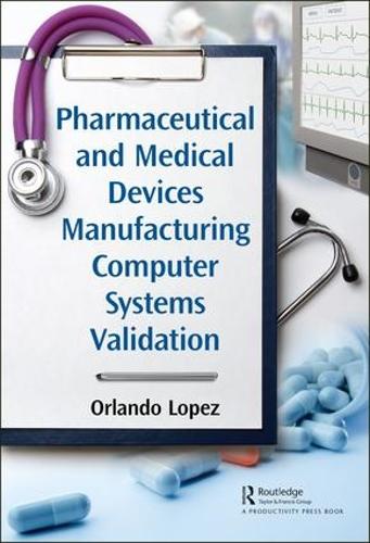 [object Object] «Pharmaceutical and Medical Devices Manufacturing Computer Systems Validation», автор Орландо Лопес - фото №1