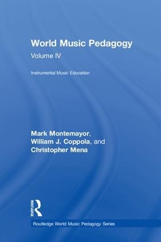Бумажная книга «World Music Pedagogy, Volume IV: Instrumental Music Education», авторов Кристофер Мена, Марк Монтемайор, Уильям Коппола - фото №1
