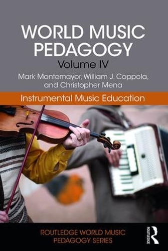 Бумажная книга «World Music Pedagogy, Volume IV: Instrumental Music Education», авторов Кристофер Мена, Марк Монтемайор, Уильям Коппола - фото №1