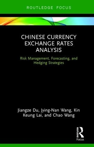 [object Object] «Chinese Currency Exchange Rates Analysis: Risk Management, Forecasting and Hedging Strategies», авторов Чао Ван, Цзянцзе Ду, Джинг-Нан Ванг, Кин Кеунг Лай - фото №1