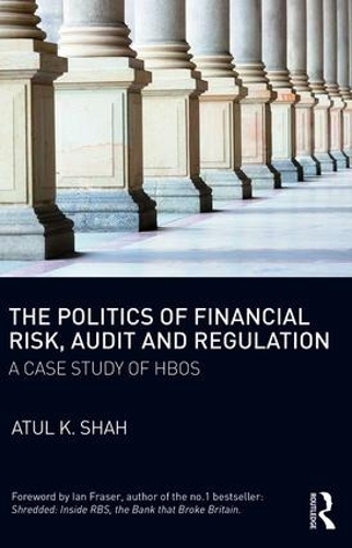 Бумажная книга «The Politics of Financial Risk, Audit and Regulation: A Case Study of HBOS», автор Атул Шах - фото №1