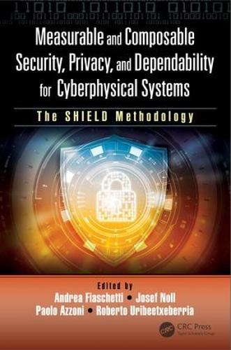 Бумажная книга «Measurable and Composable Security, Privacy, and Dependability for Cyberphysical Systems: The SHIELD Methodology» - фото №1