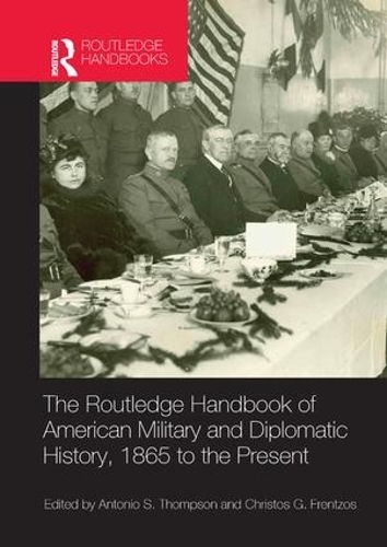 Бумажная книга «The Routledge Handbook of American Military and Diplomatic History: 1865 to the Present» - фото №1