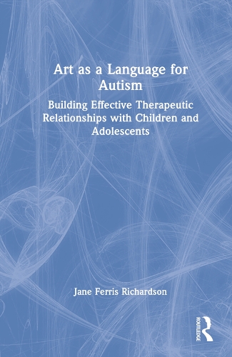 Бумажная книга «Art as a Language for Autism: Building Effective Therapeutic Relationships with Children and Adolescents», автор Джейн Феррис Ричардсон - фото №1